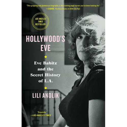 Hollywood's Eve: Eve Babitz and the Secret History of L.A.